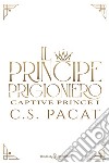 Il principe prigioniero. Vol. 1 libro di Pacat C. S.