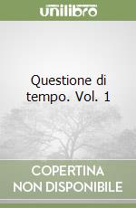 Questione di tempo. Vol. 1 libro