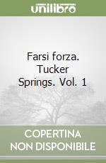 Farsi forza. Tucker Springs. Vol. 1 libro