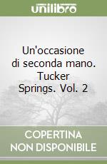 Un'occasione di seconda mano. Tucker Springs. Vol. 2