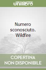 Numero sconosciuto. Wildfire