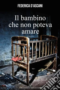 Il bambino che non poteva amare libro