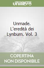 Unmade. L'eredità dei Lynburn. Vol. 3 libro