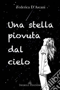 Una stella piovuta dal cielo libro