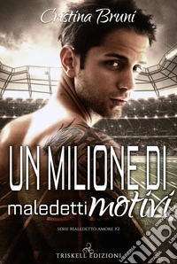 Un milione di maledetti motivi. Maledetto amore. Vol. 2 libro