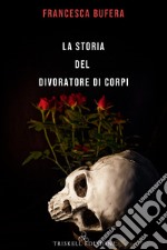 La storia del divoratore di corpi