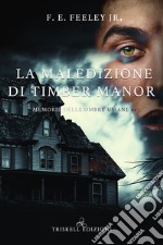 La maledizione di Timber Manor. Memorie delle ombre umane. Vol. 1