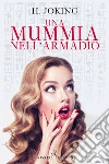 Una mummia nell'armadio libro di H. Joking