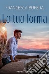 La tua forma libro