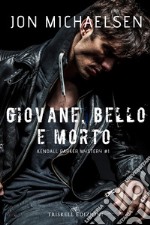 Giovane, bello e morto. Kendall Parker mystery. Vol. 1 libro