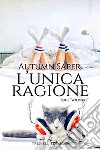 L'unica ragione libro di Saper Autumn