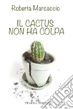 Il cactus non ha colpa libro