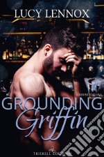 Grounding Griffin. Ediz. italiana libro