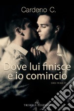 Dove lui finisce e io comincio. Home. Vol. 3 libro