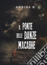 Il ponte delle danze macabre libro