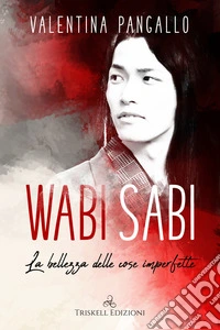 Wabi sabi. La bellezza delle cose imperfette libro