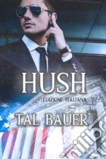 Hush. Ediz. italiana