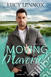 Moving Maverick libro di Lennox Lucy