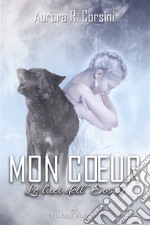 Mon coeur. Le luci dell'Eos. Vol. 5 libro