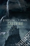 Balefire. Whyborne & Griffin. Vol. 10 libro di Hawk Jordan L.