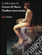 Pandore mon amour. La transgression intellectuelle est ce qui nous rend humains, la racine profonde de la science libro