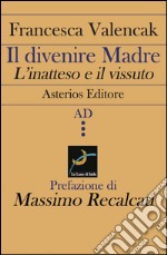 Il divenire madre. L'inatteso e il vissuto libro