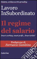 Il regime del salario. Smart working, smart profit... Smart strike? libro