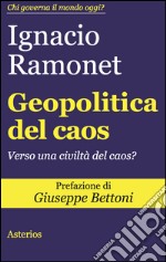 Geopolitica del caos. Verso una civiltà del caos? libro