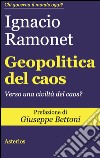 Geopolitica del caos. Verso una civiltà del caos? libro di Ramonet Ignacio