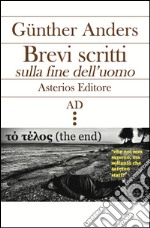 Brevi scritti sulla fine dell'uomo. Testo tedesco a fronte libro