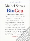 Biogea. Il racconto della terra libro di Serres Michel