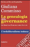 La genealogia della governance. Dal liberalismo all'economia sociale di mercato. L'ordoliberalismo tedesco libro di Commisso Giuliana