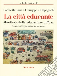La città educante. Manifesto della educazione diffusa. Come oltrepassare la scuola libro