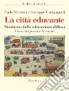 La città educante. Manifesto della educazione diffusa. Come oltrepassare la scuola libro