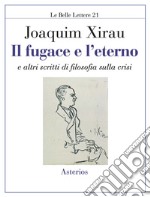 Il fugace e l'eterno. E altri scritti di filosofia sulla crisi libro