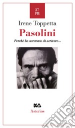 Pasolini. Perché ho accettato di scrivere...