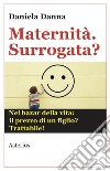 Maternità. Surrogata? Nel bazar della vita: il prezzo di un figlio? Trattabile libro