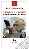 Il tragico e il comico nell'epoca del grillismo e del trumpismo libro