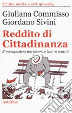 Reddito di cittadinanza. Emancipazione dal lavoro o lavoro coatto? libro