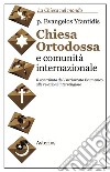 Chiesa ortodossa e comunità internazionale libro