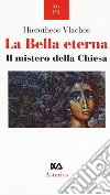 La bella eterna. Il mistero della Chiesa libro