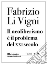 Il neoliberismo è il problema del XXI secolo libro