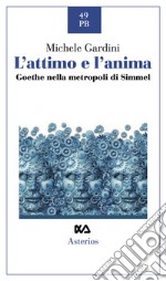 L'attimo e l'anima. Goethe nella metropoli di Simmel