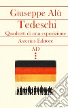 Tedeschi. Quadretti di una esposizione libro di Alù Giuseppe