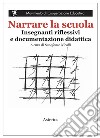 Narrare la scuola. Insegnanti riflessivi e documentazione didattica libro di Nicolli S. (cur.)