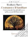 L'estraneo e il familiare. Spaesamenti e luoghi del cuore nella poesia del Novecento libro