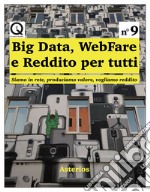 Big data, webfare e reddito per tutti. Siamo in rete, produciamo valore, vogliamo reddito libro