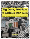 Big data, webfare e reddito per tutti. Siamo in rete, produciamo valore, vogliamo reddito libro di Allegri Giuseppe