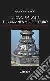 Nuovo Pignone tra Umanesimo e futuro. Viaggio dentro l'industria per scoprire il lavoro del domani libro