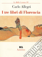 I tre libri di Florencia libro